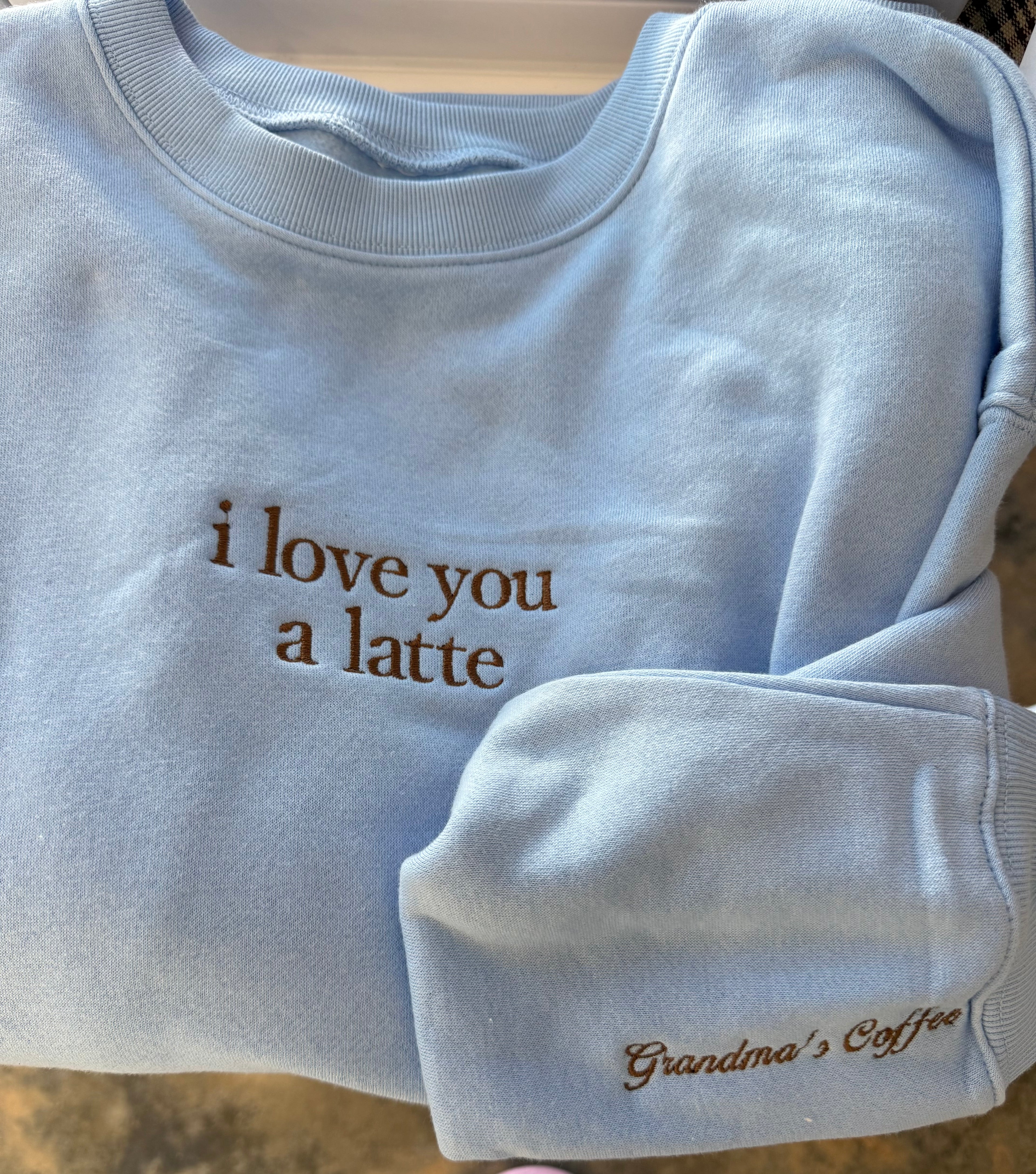 “I love you a Latte” Baby Blue crewneck